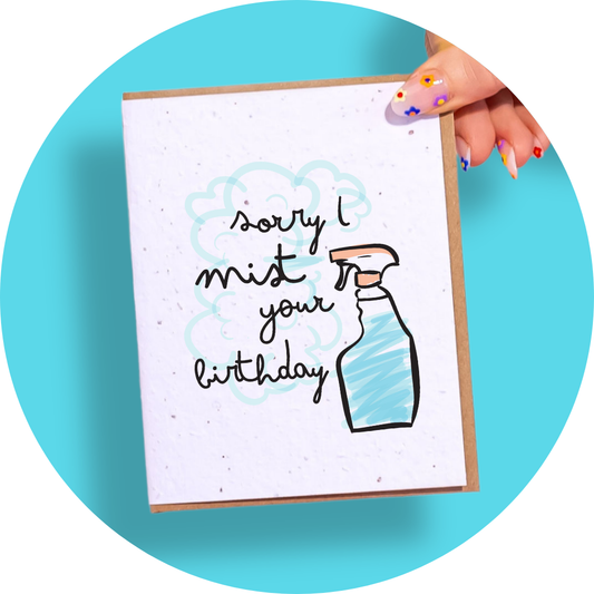 Sorry I Mist Your Birthday