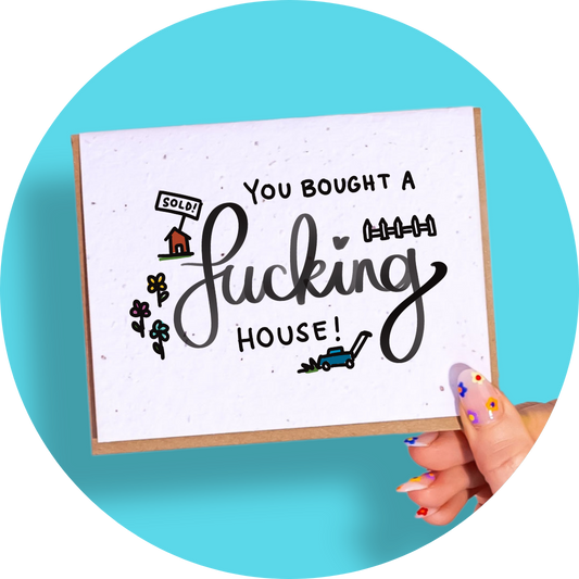 You Bought a F*cking House